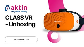 ClassVR - Prezentacja i Unboxing