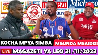 MAGAZETI YA LEO 21-11-2023; KOCHA MPYA WA SIMBA Huyu HAPA/ MO AMWAGA PESA NDEFU Apewa Mkataba Mnono
