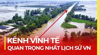 VĨNH TẾ: KÊNH ĐÀO LỚN NHẤT VIỆT NAM | HUYỀN THOẠI 200 NĂM