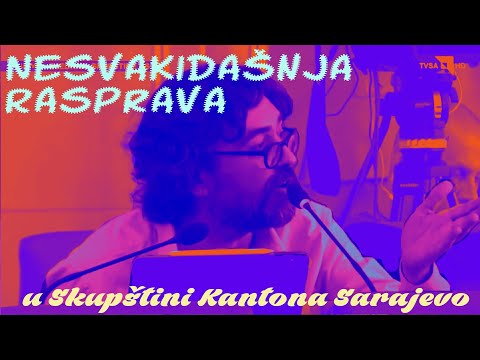 NESVAKIDAŠNJA RASPRAVA U SKUPŠTINI KANTONA SARAJEVO