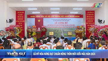Xã Mỹ Hòa Hưng đạt chuẩn nông thôn mới kiểu mẫu năm 2024 | Đài Truyền hình An Giang