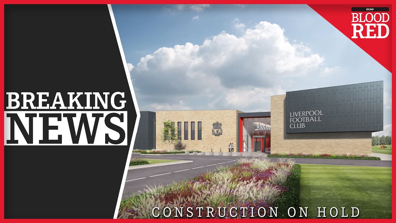 Breaking Work On Liverpool S New 50m Training Ground On Hold Latest Youtube
