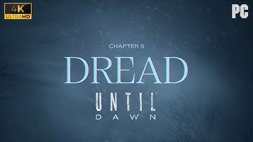 Until Dawn - 4K Gameplay: Chapter 5 - Dread