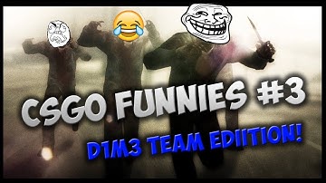 CS-GO Funnies! #3 (Hide and Seek/D1M3 TEAM  Edition)