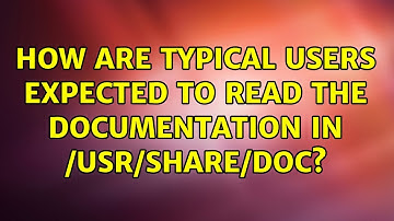Ubuntu: How are typical users expected to read the documentation in /usr/share/doc? (5 Solutions!!)