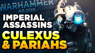 40K - IMPERIAL ASSASSINS - THE CULEXUS \& PARIAHS | Warhammer 40,000 Lore\/History