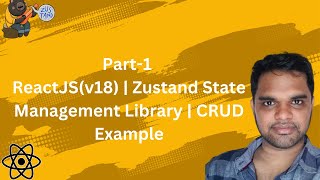 Part - 1|ReactJS(v18) | Zustand State Management Library | CRUD Example