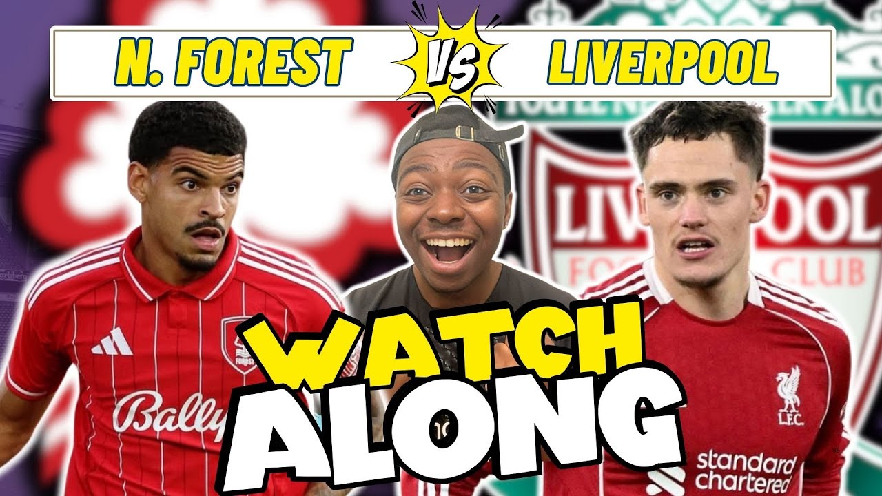 Nottingham Forest Vs Liverpool LIVE Watchalong!