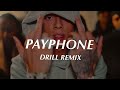 Payphone - Maroon 5 (Official DRILL Remix)🤍