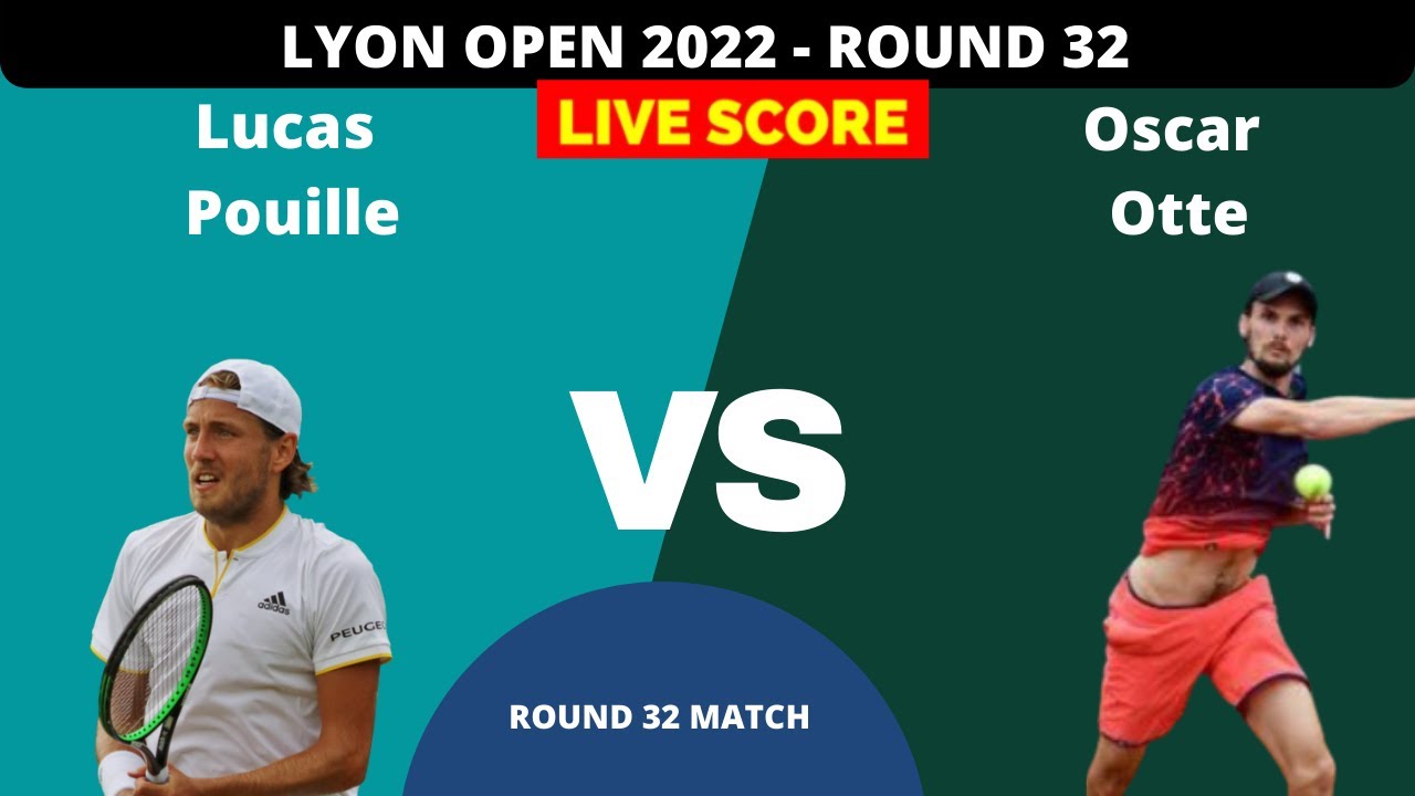 Lucas Pouille VS Oscar OTTE 2022 Lyon Open Round 32 Live Score