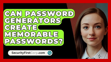 Can Password Generators Create Memorable Passwords? - SecurityFirstCorp.com