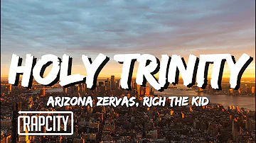 Arizona Zervas, Rich The Kid - HOLY TRINITY (Lyrics)