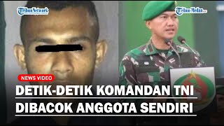 DETIK-detik Komandan TNI Dibacok Anggota Sendiri Karena Disebut Monyet Saat Apel