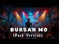 Buksan Mo -  (Rock Version)