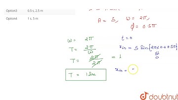The displacement equation of an oscillator is given by x = 5 sin `(2pit+0.5pi)m`.