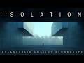 Isolation | Melonchonic Ambient Music for Deep Focus | Deep Sleep Ambient