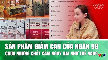 Sản phẩm giảm cân của Ngân 98 chứa những chất cấm nguy hại như thế nào? | VTV