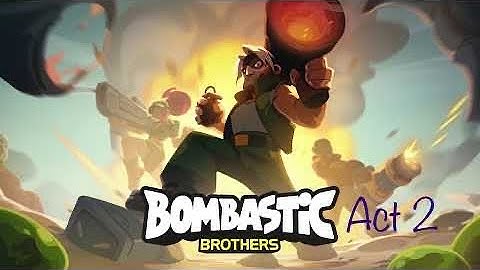 Bombastic Brothers act 2