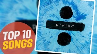 Ed Sheeran - Divide Top 10 Songs