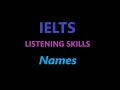 Part 1 of IELTS Listening Skills - SPELLING NAMES