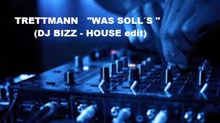 TRETTMANN &quot;was solls&quot;  / DJ BIZZ -house edit
