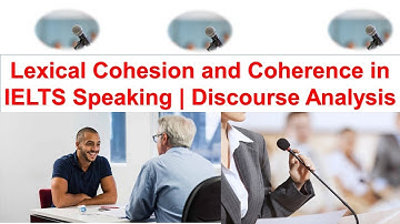 LEXICAL COHESION AND COHERENCE in IELTS Speaking | Discourse Analysis