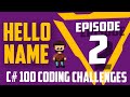 C# | Episode 2 - Hello Name | Basics | 100 Coding Challenges for beginners