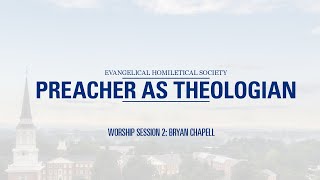 Worship Session 2 | Bryan Chapell | EHS