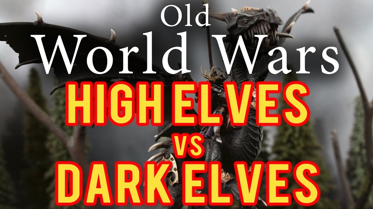 High Elves vs Dark Elves Warhammer Fantasy Battle Report - Old World ...