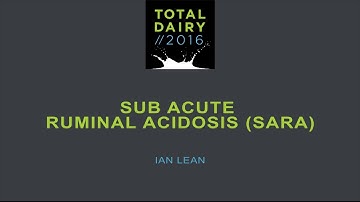 Sub Acute Ruminal Acidosis (SARA) by Ian Lean