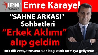 Erkek Aklı | Emre Karayel "SAHNE ARKASI" Sohbetleri