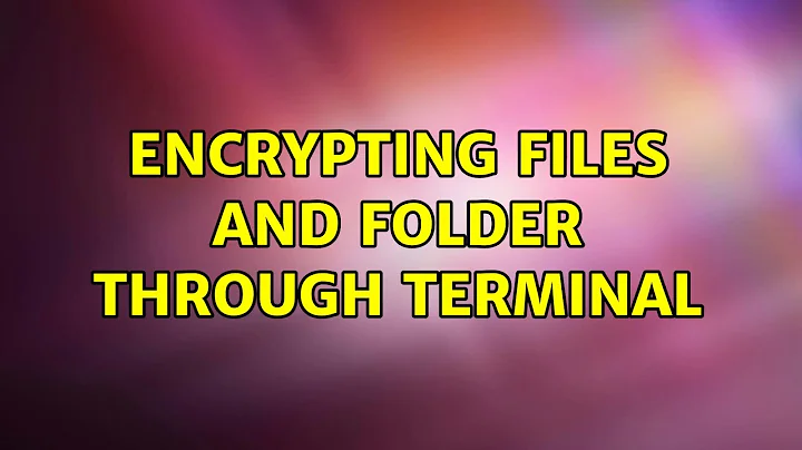 Encrypting Files and folder through terminal (3 Solutions!!)