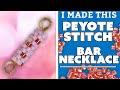 Peyote Stitch Bar Necklace | I Made This