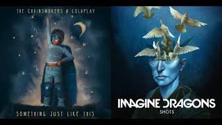 Video thumbnail of "Something Just Like This x Shots (Mashup) - Imagine Dragons, The Chainsmokers, Coldplay"