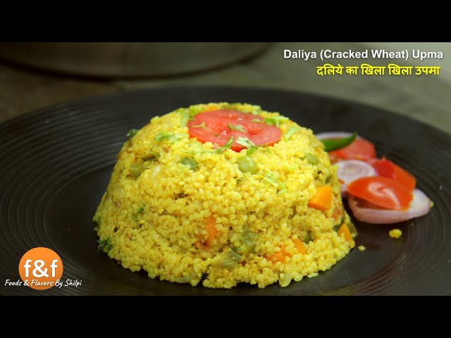 Weight loss Daliya Upma Recipe - वज़न घटने के लिए खायें दलिया का खिला खिला उपमा, स्वादिष्ट दलिया उपमा | Foods and Flavors