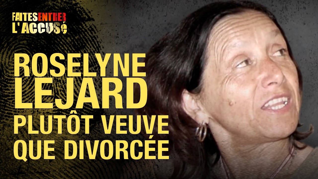 Faites entrer l&rsquo;accusé – Roselyne Lejard : plutôt veuve que divorcée