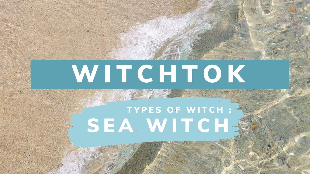 Types of witch : Sea Witch