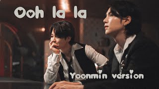 Ooh la la | Yoonmin | FMV