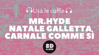 Mr.Hyde ft. Natale Galletta - Carnale comme sì (8D Audio)
