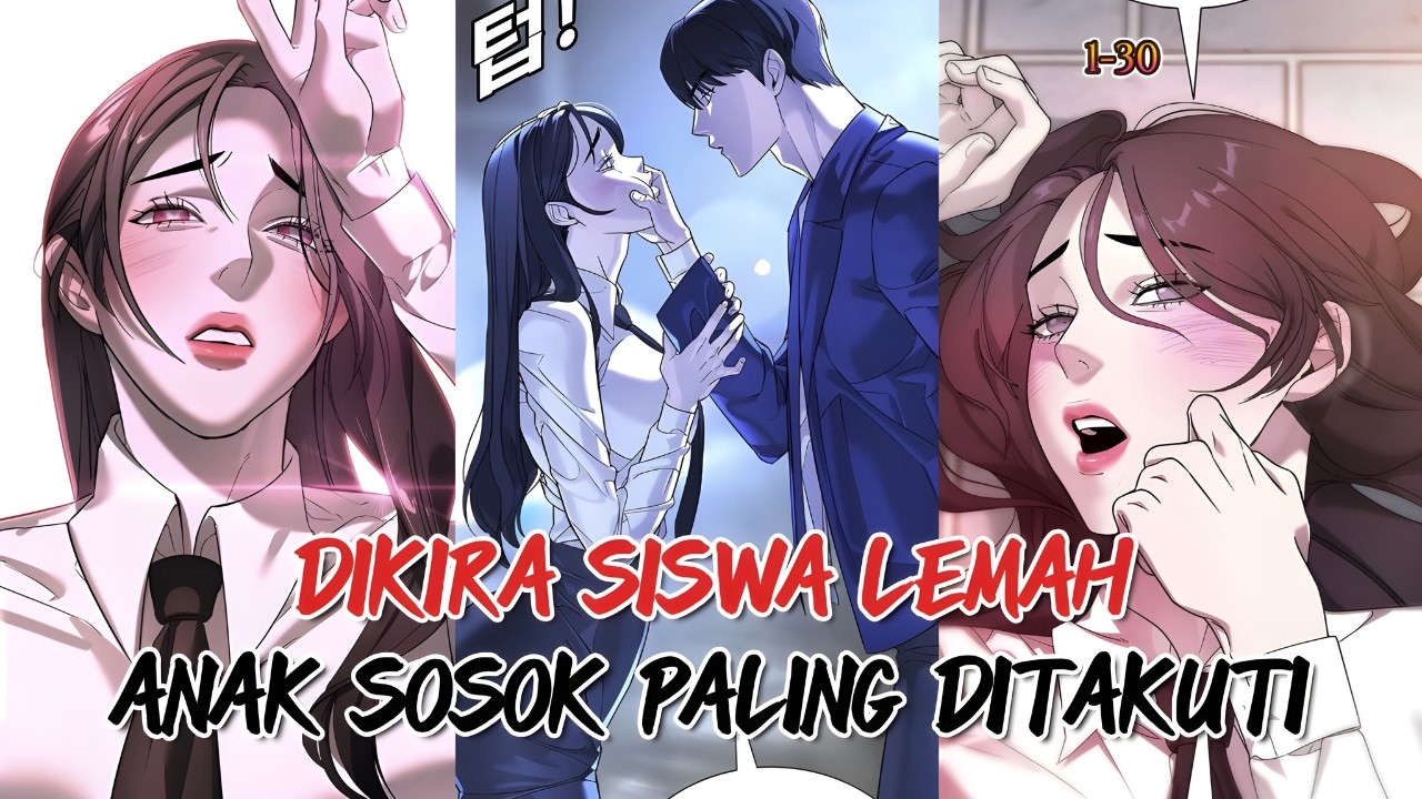 [1-30] DIKIRA SISWA LEMAH❗TERNYATA ANAK DARI SOSOK PALING DITAKUTI❗ALUR MANHWA OP