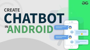 Creating a ChatBot App in Android | GeeksforGeeks