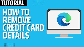 How Do I Remove My Credit Card Details From Microsoft Edge