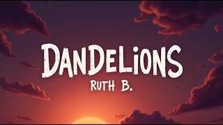 Dandelions (Lyrics) – Ruth B. | Cinematic HD Lyric Video | Timeless Dream Pop Love Song