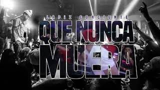 Lapiz Conciente - Que Nunca Muera (Audio Original) 2020