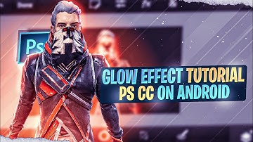 GLOW EFFECT TUTORIAL IN PS CC ANDROID | VIJAY GFX