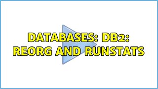 Databases: DB2: Reorg and RunStats