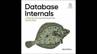 Database Internals: A Deep Dive into How Distributed Data Systems Work, 1st Edition Guide
