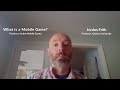 Video Series: Jordan Frith - What is a Mobile Game?