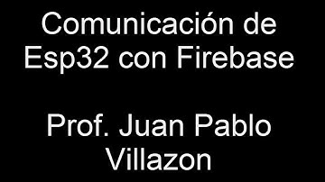 Comunicación de Esp32 con Arduino IDE y firebase cloud