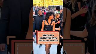 HERE ARE 4CELEBRITIES WITHSHOCKING SECRETS